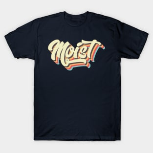 Moist T-Shirt